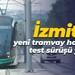 İzmit’in yeni tramvay hattında test sürüşü yapıldı