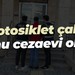 Motosiklet çaldı... Sonu cezaevi oldu!