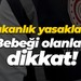 Bakanlık yasakladı: Bebeği olanlar dikkat!