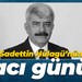 Sadettin Hülagü’nün acı günü