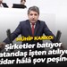 Mühip Kanko: Şirketler batıyor, vatandaş işten atılıyor, iktidar hâlâ şov peşinde!