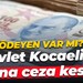 Ödeyen var mı? Devlet Kocaeli’ye fena ceza kesti!