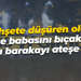 Dehşete düşüren olay! Önce babasını bıçakladı sonra barakayı ateşe verdi