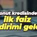 Konut kredisinde ilk faiz indirimi geldi!
