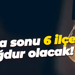 Hafta sonu 6 ilçe mağdur olacak!