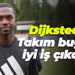 Dijksteel: Takım arkadaşlarım bugün iyi iş çıkardı