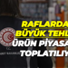 Raflardaki büyük tehlike! Ürün piyasadan toplatılıyor