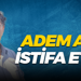 Adem Arı, KANÇED'den istifa etti!