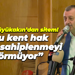 Tahir Büyükakın’dan sitem! “Bu kent hak ettiği sahiplenmeyi görmüyor”