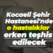 Kocaeli Şehir Hastanesi'nde lenfödem ve lenfatik sistem hastalıkları erken teşhis edilecek