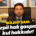 Bülent Sarı: Torpil hak gaspıdır kul hakkıdır!