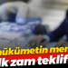 İşte hükümetin memura ilk zam teklifi!