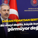 Hakan Fidan'dan sert sözler: Biz enayi değiliz, küçük kurnazlıkları görmüyor değiliz