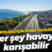 Kocaeli için uyarı yapıldı! Her şey havaya karışabilir