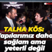 Talha Kös: Yapılarımız daha sağlam ama yeterli değil