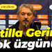 Atilla Gerin: Çok üzgünüz