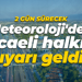 Meteoroloji'den Kocaeli halkına uyarı geldi! Hazırlıklarınızı yapın