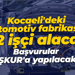 Kocaelili otomotiv fabrikası 102 işçi alacak! Başvurular İŞKUR’a