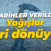 Tarihler verildi: Yağışlar geri dönüyor!