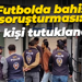 Futbolda bahis soruşturması: 8 kişi tutuklandı