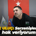 Berk Uluç: Serzenişlerinize hak veriyorum