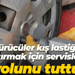 Sürücüler kış lastiği taktırmak için servislerin yolunu tuttu