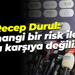 Recep Durul: Her hangi bir risk ile karşı karşıya değiliz