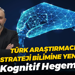 Türk araştırmacıdan strateji bilimine yeni katkı: Kognitif Hegemonya