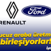 Ford ve Renault daha ucuz araba üretmek için güçlerini birleştiriyor! Stratejik iş birliği