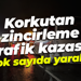 Korkutan zincirleme trafik kazası! Çok sayıda yaralı...