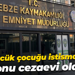 Küçücük çocuğu istismar etti, sonu cezaevi oldu!