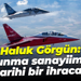 Haluk Görgün: Savunma sanayiimizde tarihi bir ihracat