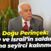 Doğu Perinçek: ABD ve İsrail’in saldırgan tavrına seyirci kalınmamalı
