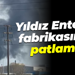 Yıldız Entegre fabrikasında patlama!