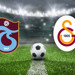 TRABZON GALATASARAY MUHTEMEL 11 | Trabzonspor - Galatasaray Maçı Saat Kaçta, Hangi Kanalda?