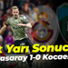 İlk Yarı Sonucu: Galatasaray 1-0 Kocaelispor