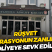 Rüşvet operasyonun zanlıları adliyeye sevk edildi!