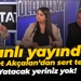 Canlı yayında Ahmet Akçalan’dan sert tepki; Yatacak yeriniz yok!
