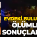 Evdeki buluşma ölümle sonuçlandı!