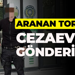Aranan torbacı cezaevine gönderildi!