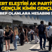 En sert eleştiri AK Parti’den: Dünkü gençlik kimin gençliğiydi? Allah sebep olanlara hesabını soracak