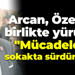 Erdem Arcan, Özgür Özel ile birlikte yürüdü! "Mücadeleyi sokakta sürdürürüz"