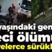 18 yaşındaki gencin feci ölümü! Metrelerce sürüklendi