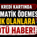Kredi kartında otomatik ödemesi açık olanlara kötü haber