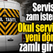 Servisçiler zam istemişti! Okul servisleri yeni döneme zamlı girecek