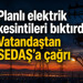 Planlı elektrik kesintileri bıktırdı! Vatandaştan SEDAŞ'a çağrı