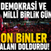 Demokrasi ve Milli Birlik Günü'nde on binler alanı doldurdu! Büyükakın: Milli İrade Meydanı milletin hafızasında yaşayacak