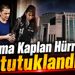 Fatma Kaplan Hürriyet tutuklandı!