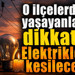 O ilçelerde yaşayanlar dikkat! Elektrikler kesilecek