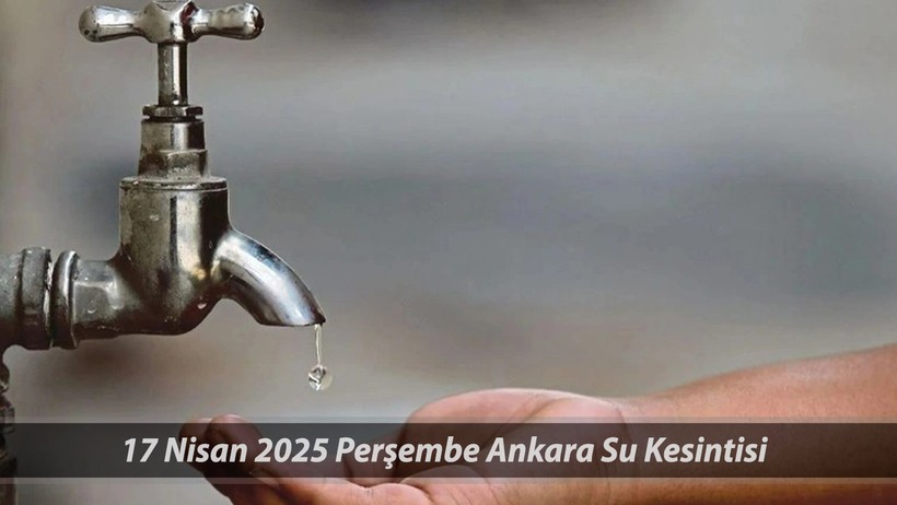 ASKİ SU KESİNTİSİ 17 NİSAN 2025 PERŞEMBE | Ankara'da Su Kesintisi Ne Zaman, Saat Kaçta Bitecek? - Resim : 1
